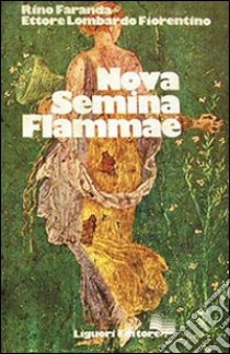 Nova semina flammae libro di Faranda Rino - Lombardo Fiorentino Ettore