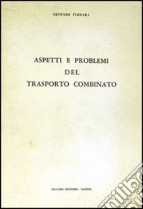 Aspetti e problemi del trasporto combinato libro di Ferrara Gennaro