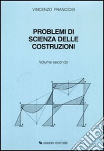 Problemi di scienza delle costruzioni. Vol. 2 libro di Franciosi Vincenzo