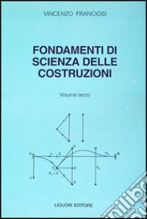 Fondamenti di scienza delle costruzioni. Vol. 3 libro di Franciosi Vincenzo