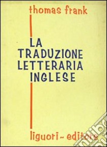 La traduzione letteraria inglese libro di Frank Thomas