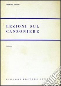 Lezioni sul Canzoniere libro di Fulco Giorgio