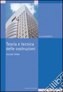 Teoria e tecnica delle costruzioni. Vol. 1 libro di Giangreco Elio