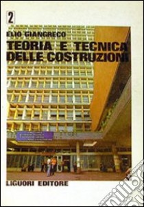 Teoria e tecnica delle costruzioni. Vol. 2 libro di Giangreco Elio