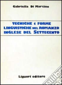 Tecniche e forme linguistiche nel romanzo inglese del Settecento libro di Di Martino