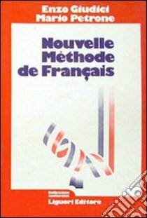 Nouvelle methode de français. libro di Giudici Enzo; Petrone Mario