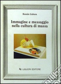 Immagine e messaggio nella cultura di massa libro di Gubern Román