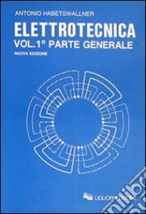 Elettrotecnica. Vol. 1 libro di Habetswallner Antonio