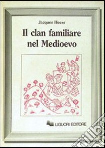 Il clan familiare nel Medioevo libro di Heers Jacques