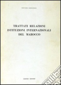 Trattati relazioni istituzioni internazionali del Marocco libro di Iannettone Giovanni