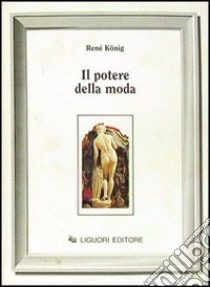 Il potere della moda libro di König René