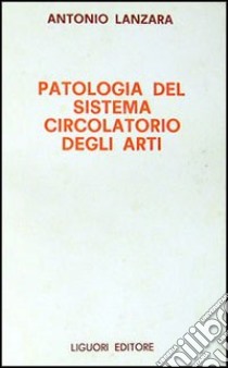 Patologia del sistema circolatorio degli arti libro di Lanzara Antonio