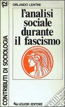 L'analisi sociale durante il fascismo libro di Lentini Orlando