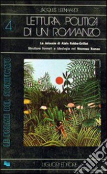 Lettura politica di un romanzo. La «Jalousie» di A. Robbe-Grillet libro di Leénhardt Jacques; Esposito R. (cur.)