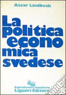 La politica economica svedese libro di Lindbeck Assar