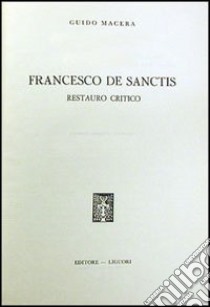 Francesco De Sanctis. Restauro critico libro di Macera Guido