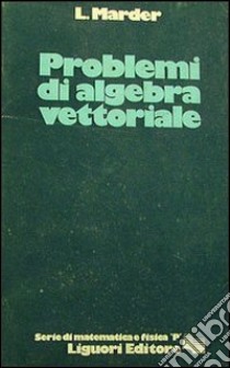 Problemi di algebra vettoriale libro di Marder L.