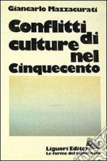 Conflitti di culture nel Cinquecento libro di Mazzacurati Giancarlo