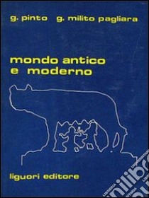 Mondo antico e moderno. Temi graduali di versioni latine per la 1ª classe del Liceo scientifico e dell'Ist. magistrale libro di Pinto Giuseppe