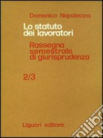 Statuto dei lavoratori e nuovo processo del lavoro. Rassegna di giurisprudenza Vol. 2-3. 1972 libro di Napoletano Domenico