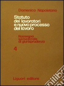 Statuto dei lavoratori e nuovo processo del lavoro. Rassegna di giurisprudenza. Vol. 4: 1973 libro di Napoletano Domenico