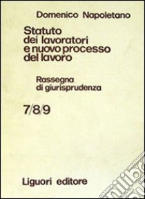 Statuto dei lavoratori e nuovo processo del lavoro. Rassegna di giurisprudenza Vol. 7-9. 1974-1975 libro di Napoletano Domenico