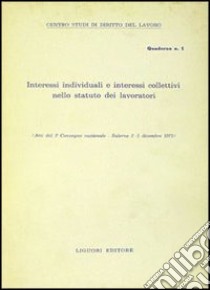 Interessi individuali e interessi collettivi nello Statuto dei lavoratori. Quaderno I libro di Napoletano Domenico