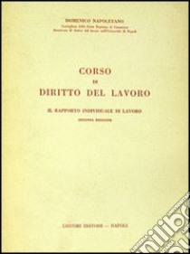 Corso di diritto del lavoro. Il rapporto individuale di lavoro libro di Napoletano Domenico