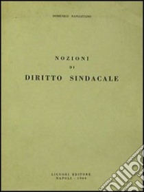 Nozioni di diritto sindacale libro di Napoletano Domenico