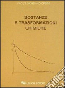 Sostanze e trasformazioni chimiche libro di Orsini Paolo G.