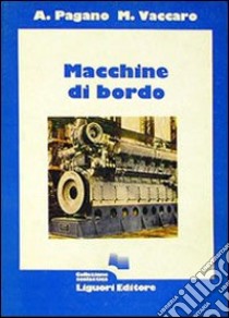 Macchine di bordo libro di Pagano Alessandro; Vaccaro M.