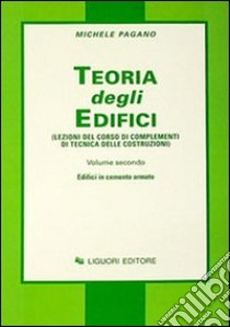 Teoria degli edifici. Vol. 2: Edifici in cemento armato libro di Pagano Michele