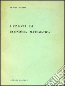 Lezioni di economia matematica libro di Palomba Giuseppe