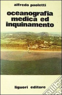 Oceanografia medica ed inquinamento libro di Paoletti Alfredo