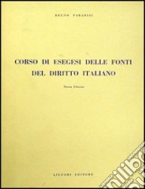 Corso di esegesi delle fonti del diritto italiano libro di Paradisi Bruno