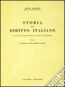 Storia del diritto italiano. Vol. 1: Le fonti dal Basso impero all'Epoca longobarda libro di Paradisi Bruno