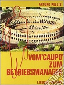 Vom Caupo zum Betriebsmanager libro di Pellis Arturo