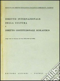 Diritto internazionale della cultura e diritto costituzionale scolastico libro di Quadri Rolando