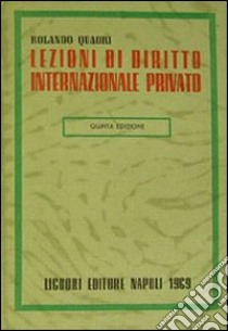 Lezioni di diritto internazionale privato libro di Quadri Rolando