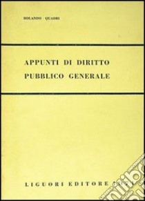 Appunti di diritto pubblico generale libro di Quadri Rolando