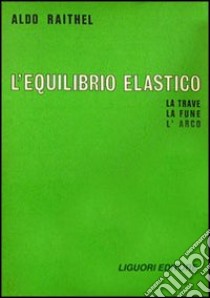 L'equilibrio elastico libro di Raithel Aldo