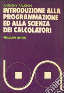 Introduzione alla programmazione ed alla scienza dei calcolatori libro di Ralston Anthony; Del Gaudio I. (cur.)