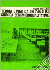 Teoria e pratica dell'analisi chimica semimicroqualitativa libro di Restaino Silvia