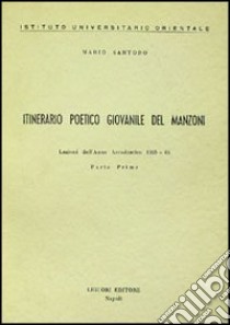 Itinerario poetico giovanile del Manzoni libro di Santoro Mario