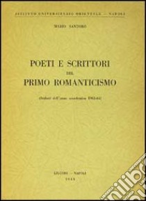 Poeti e scrittori del primo Romanticismo libro di Santoro Mario