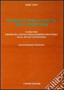 Esercizi di teoria e tecnica delle costruzioni. Vol. 2: Esercizi sulla statica delle strutture di fondazione e delle strutture intelaiate libro di Sarà Guido