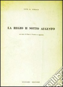 La regio II sotto Augusto. Con testo di Plinio il Vecchio in appendice libro di Sirago Vito A.