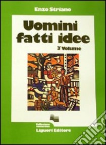 Uomini, fatti, idee libro di Striano Enzo