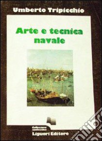 Arte e tecnica navale libro di Tripicchio Umberto