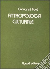 Antropologia culturale libro di Tucci Giovanni